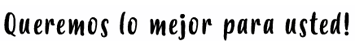 queremos melhor para si